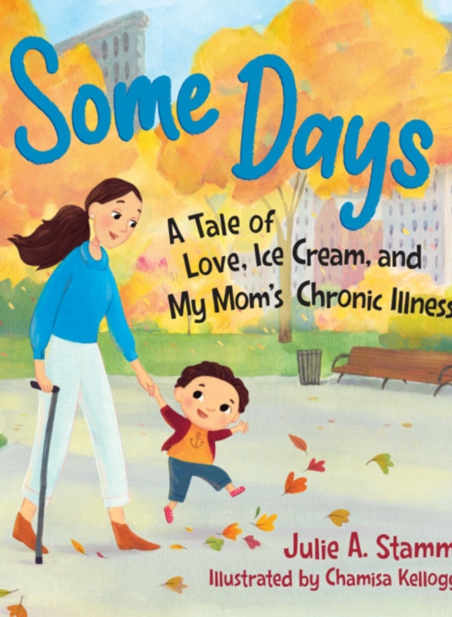 Some Days: A tale of love, ice cream, and my mum s chronic illness 