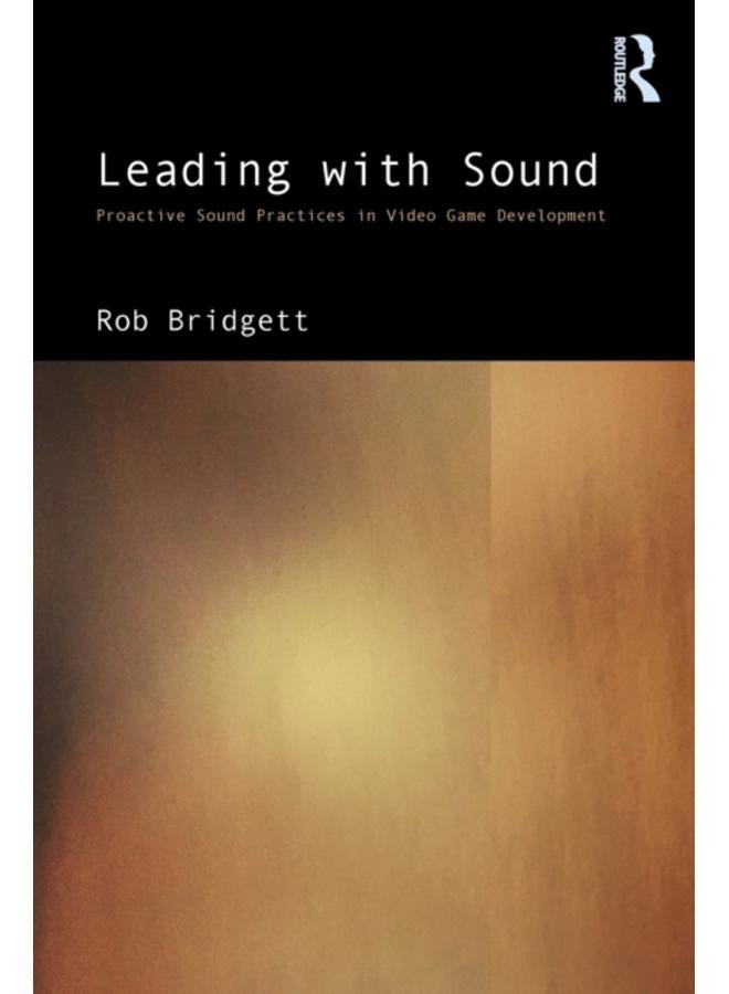 Leading with Sound : Proactive Sound Practices in Video Game Development 