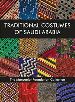 Traditional Costumes of Saudi Arabia: The Mansoojat Foundation Collection - pzsku/Z05311B8BBE10A52AAFA4Z/45/_/1695820231/b9f85012-e91d-4b56-a46a-dd1786db40f0