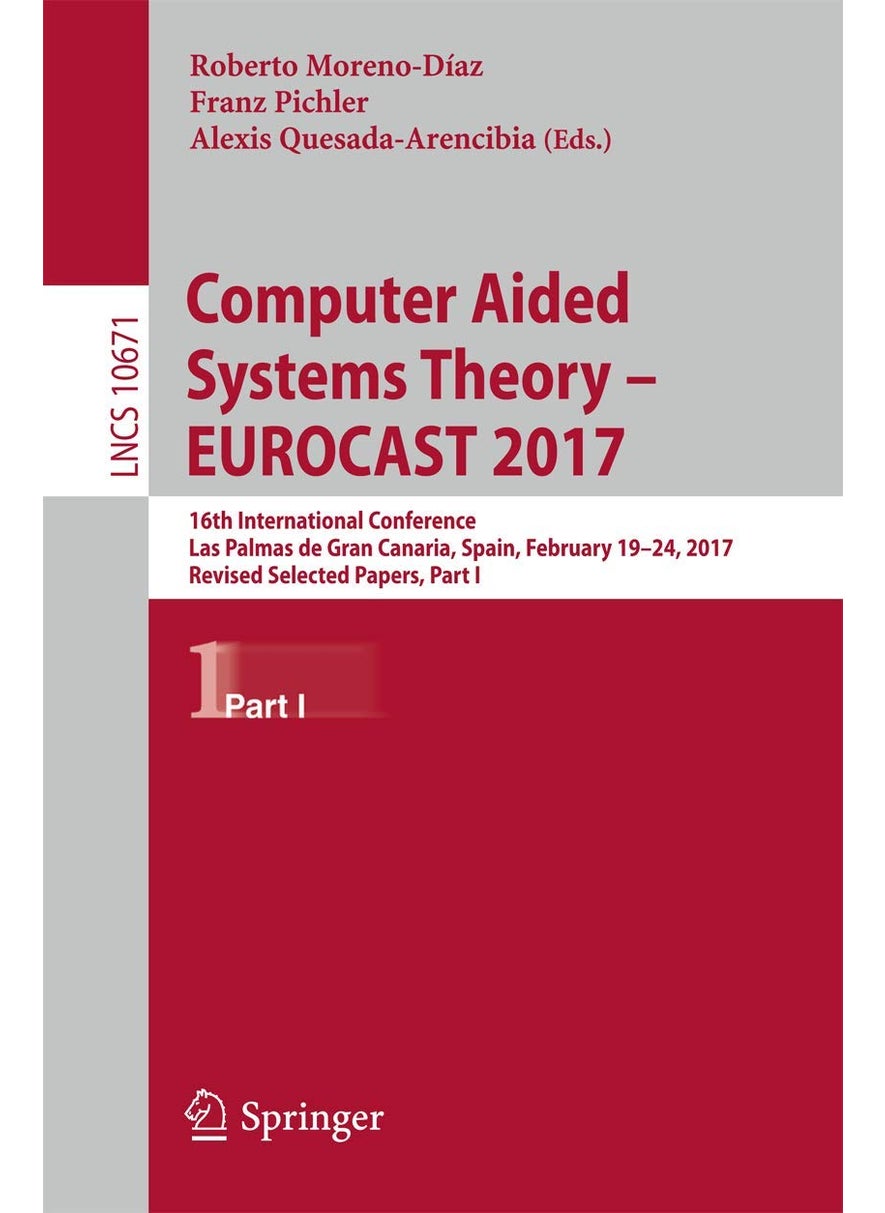 Computer Aided Systems Theory - EUROCAST 2017: 16th International Conference, Las Palmas de Gran Canaria, Spain, February 19-24, 2017, Revised Selected Papers, Part I 