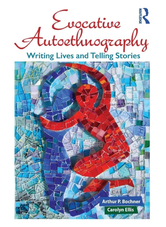 Evocative Autoethnography: Writing Lives and Telling Stories