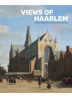 Views of Haarlem: The City Depicted in the Seventeenth Century  - Image 2