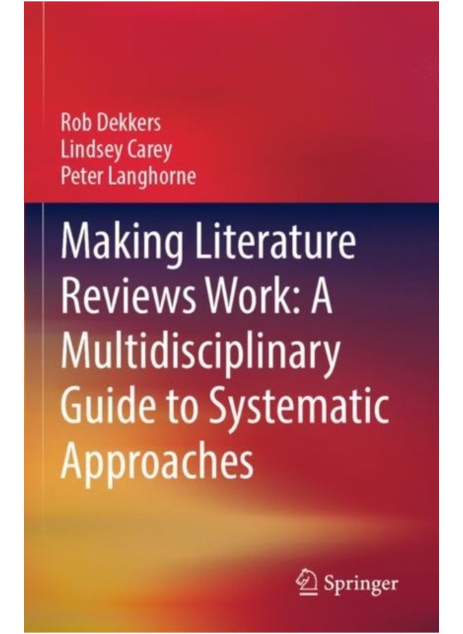Making Literature Reviews Work: A Multidisciplinary Guide to Systematic Approaches 
