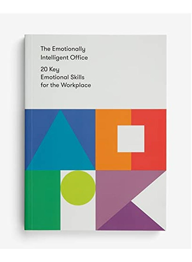 The Emotionally Intelligent Office: 20 Key Emotional Skills for the Workplace