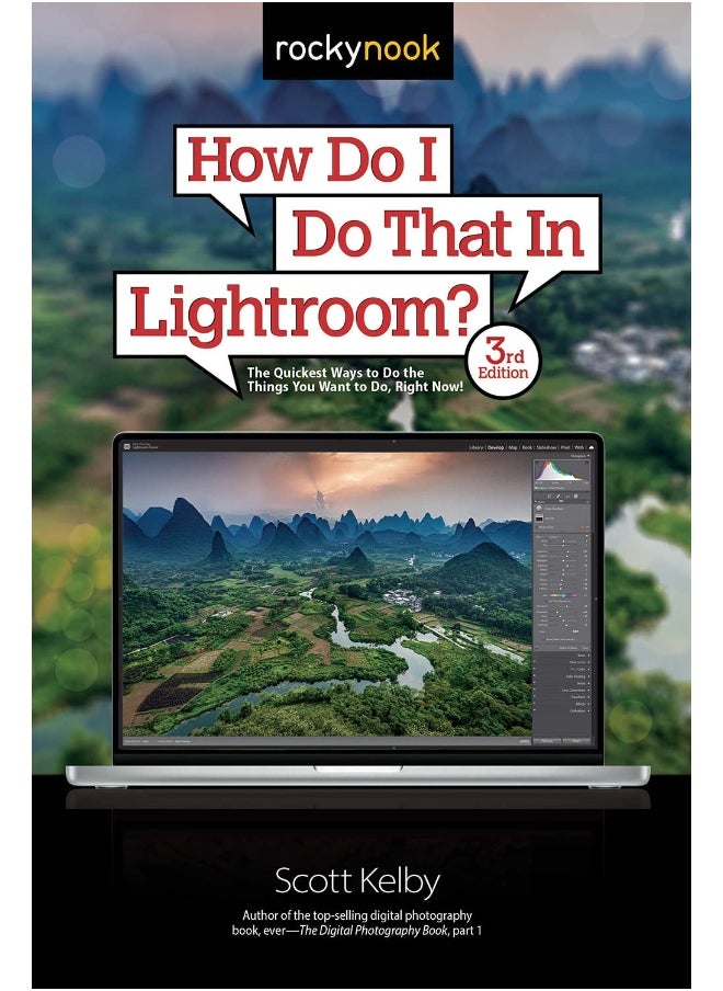 How Do I Do That In Lightroom?: The Quickest Ways to Do the Things You Want to Do, 