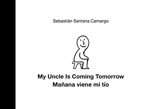 My Uncle Is Coming Tomorrow Man Ana Viene Mi Ti O Englishspanish Bilingual Edition