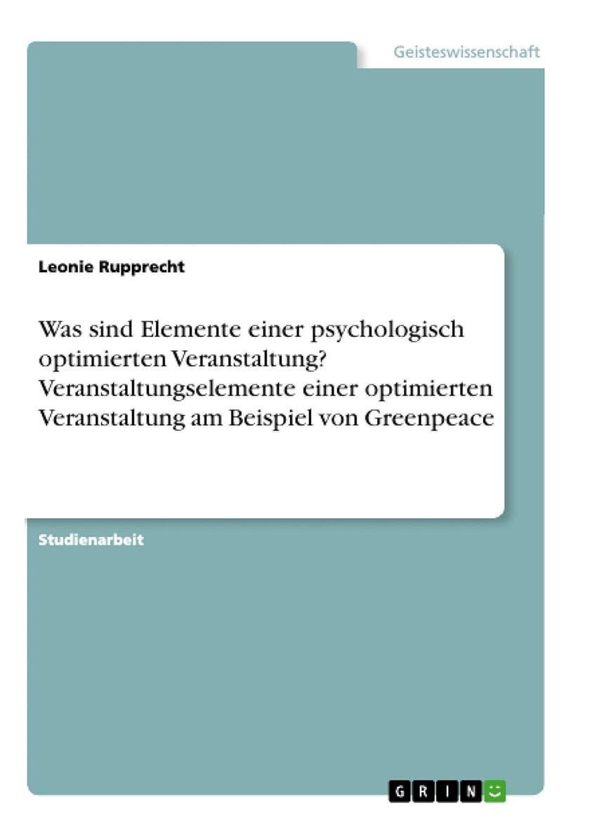 Was sind Elemente einer psychologisch optimierten Veranstaltung? Veranstaltungselemente einer optimierten Veranstaltung am Beispiel von Greenpeace 