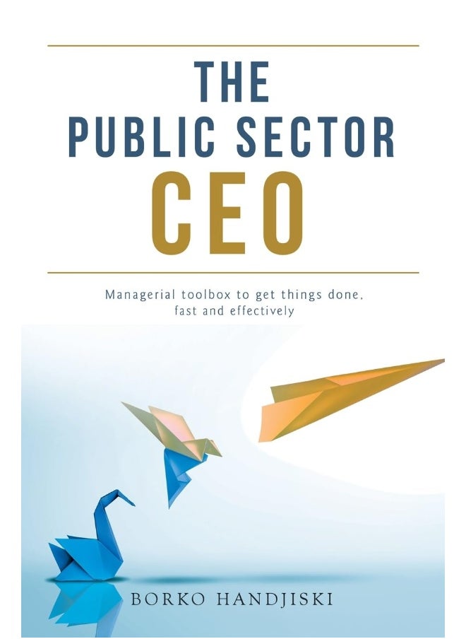 The Public Sector CEO: Managerial toolbox to get things done, fast and effectively - pzsku/Z055D2253CF5A4CA50BE8Z/45/_/1737494896/8f6fe0b6-16a0-4530-80e5-6ff849ef1536