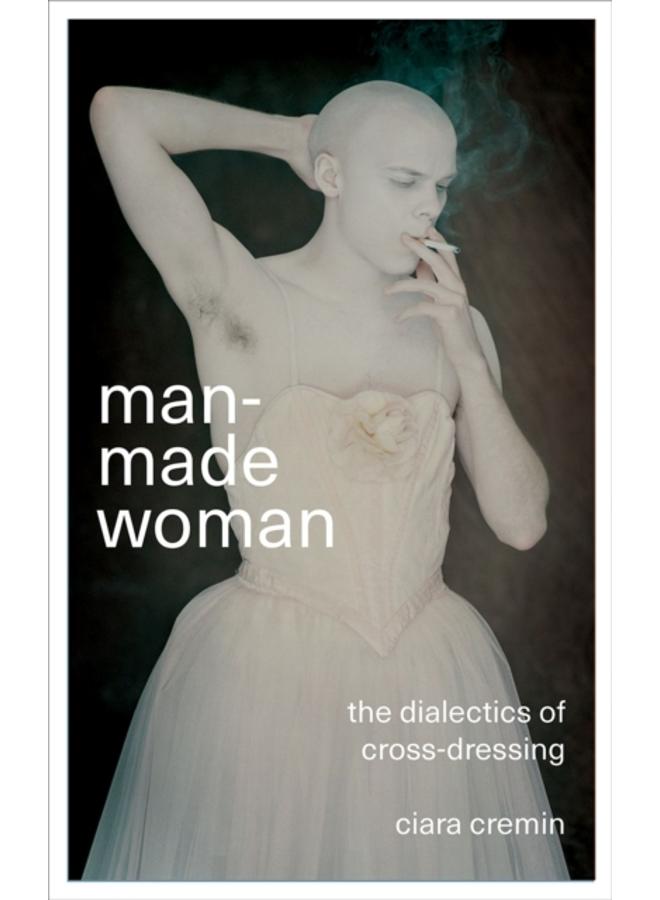 Man-Made Woman : The Dialectics of Cross-Dressing 