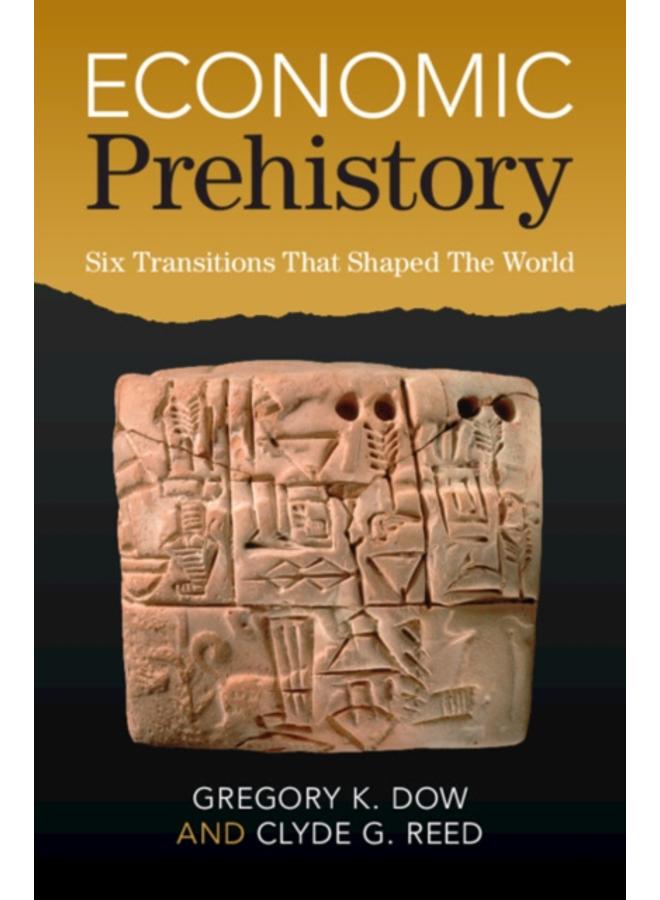 Economic Prehistory : Six Transitions That Shaped The World 