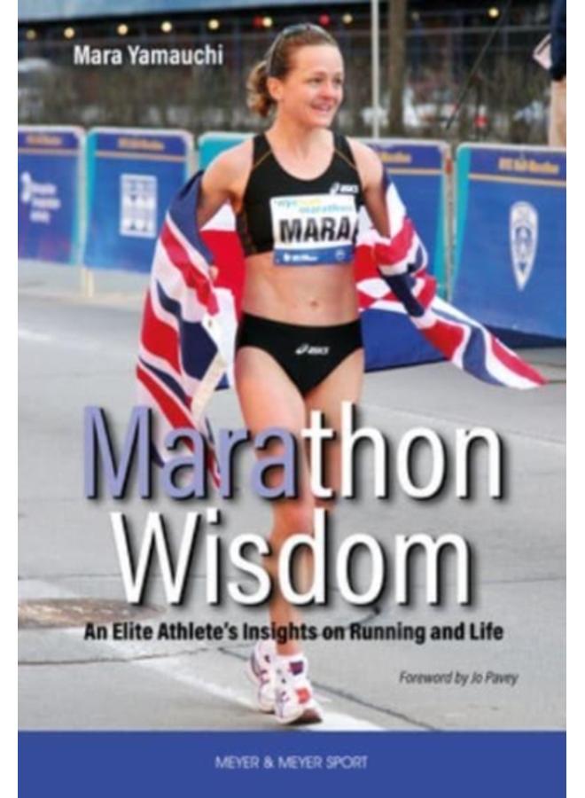 Marathon Wisdom : An Elite Athlete's Insights on Running and Life 