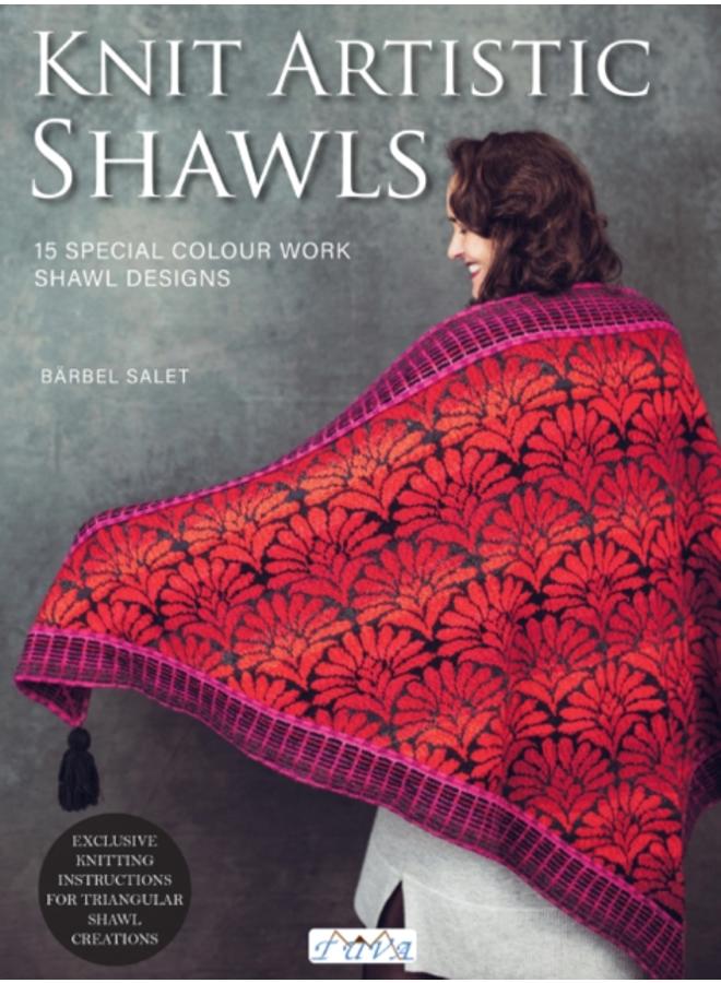 Knit Artistic Shawls : 15 Special Colour Work Designs. Exclusive Knitting Instructions for Triangular Shawl Creations. A Knitting Book for Beginners and Advanced 