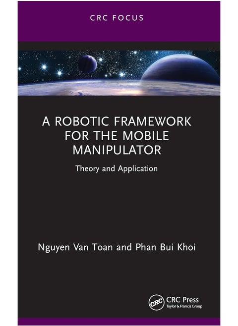 A Robotic Framework for the Mobile Manipulator: Theory and Application