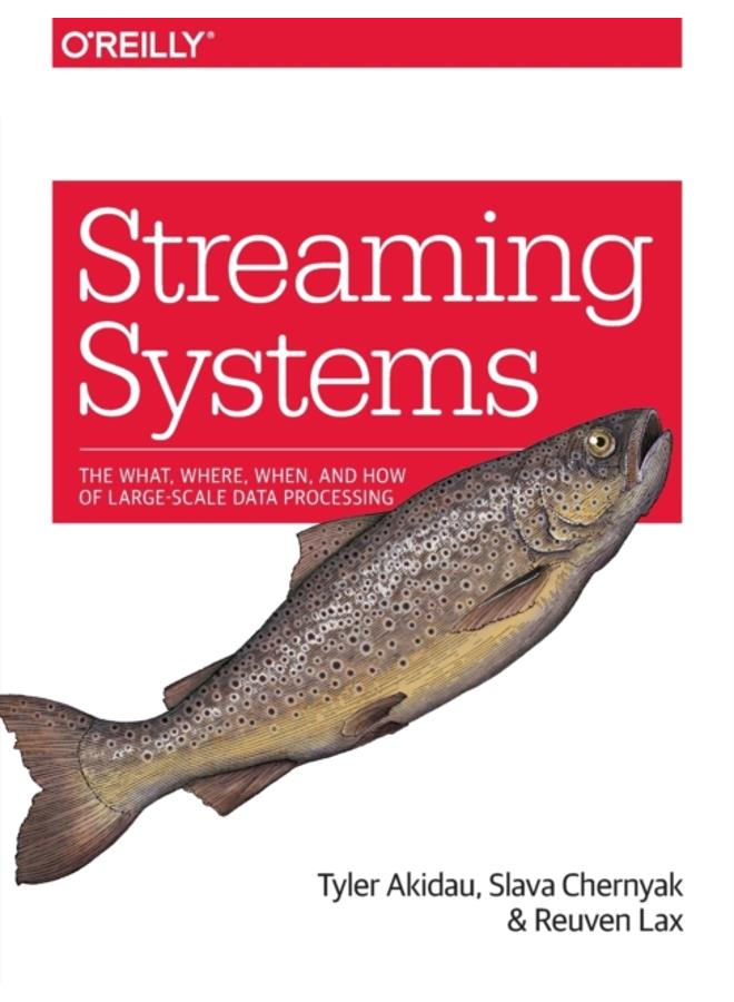 Streaming Systems : The What, Where, When, and How of Large-Scale Data Processing 