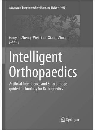 Intelligent Orthopaedics: Artificial Intelligence and Smart Image-Guided Technology for Orthopaedics - pzsku/Z056BD08167C5D1F332C8Z/45/1744062607/dd8f0f3e-1032-456e-8fb1-423a43103180