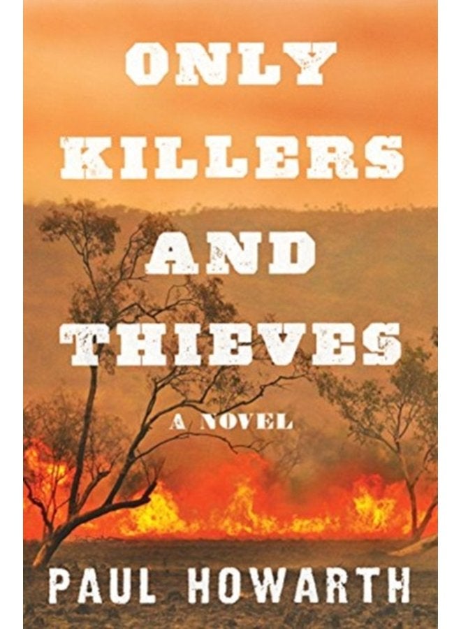 Only Killers and Thieves A Novel - Paperback