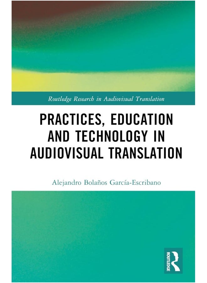 Practices, Education and Technology in Audiovisual Translation 