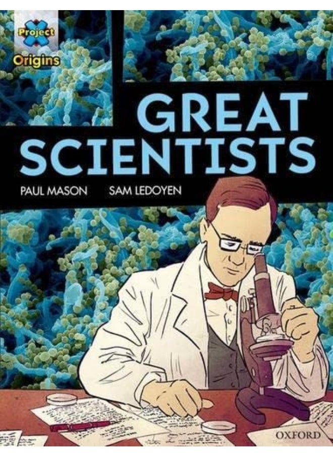 Project X Origins ^IGraphic Texts^R: Dark Red Book Band, Oxford Level 18: Great Scientists 