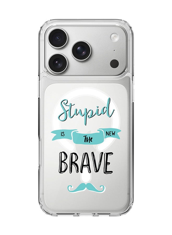 Classic Clear MagSafe Case for iPhone 17 Pro , Hybrid Soft Case Flexible Edges Anti Drop TPU PC Gel Thin Transparent Cover [ Designed for iPhone 17 Pro ] - Stupid Is The New Brave