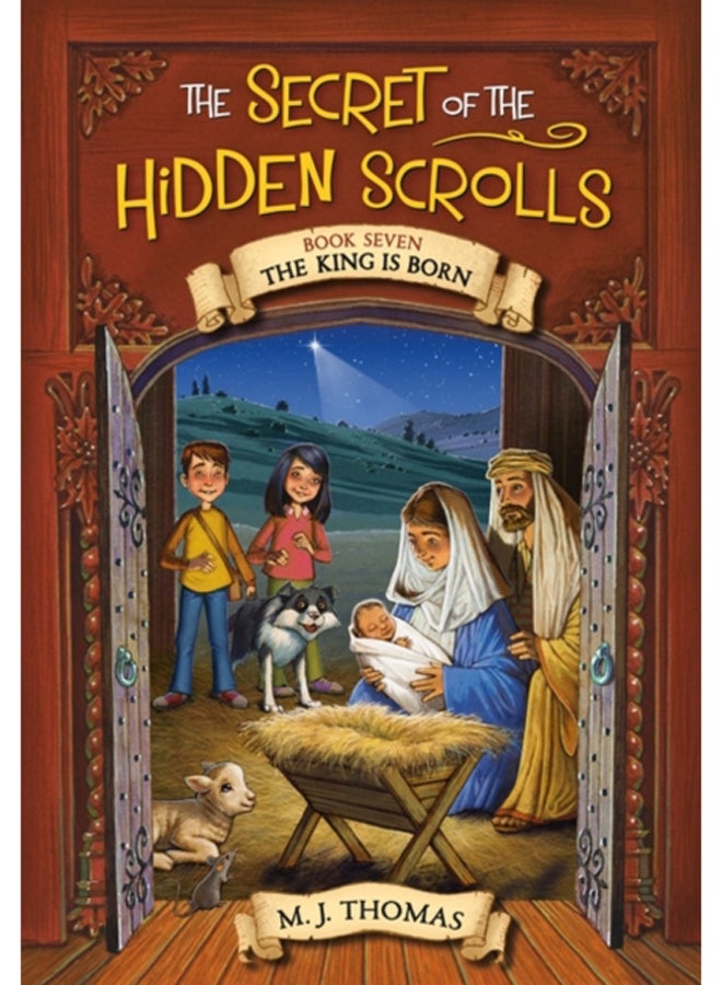 The Secret of the Hidden Scrolls: The King Is Born, Book 7 