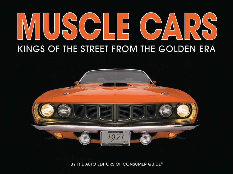 Publications International Muscle Cars: Kings of the Street From the Golden Era [Hardcover] Auto Editors of Consumer Guide and Editors of Publications International Ltd. - Image 1