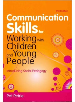 Communication Skills for Working with Children and Young People: Introducing Social Pedagogy 