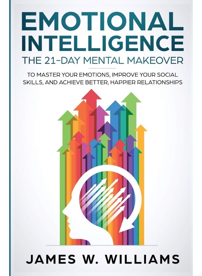 SD Publishing LLC Emotional Intelligence: The 21-Day Mental Makeover to Master Your Emotions, Improve Your Social Skills, and Achieve Better, Happier Relationships  - Image 1