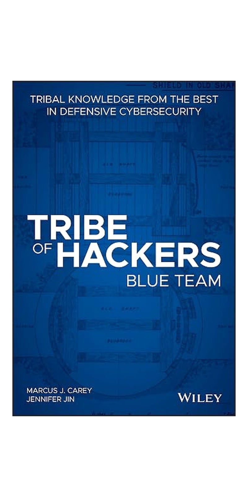 Tribe of Hackers Blue Team: Tribal Knowledge from the Best in Defensive Cybersecurity