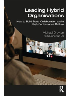 Leading Hybrid Organisations: How to Build Trust, Collaboration and a High-Performance Culture 