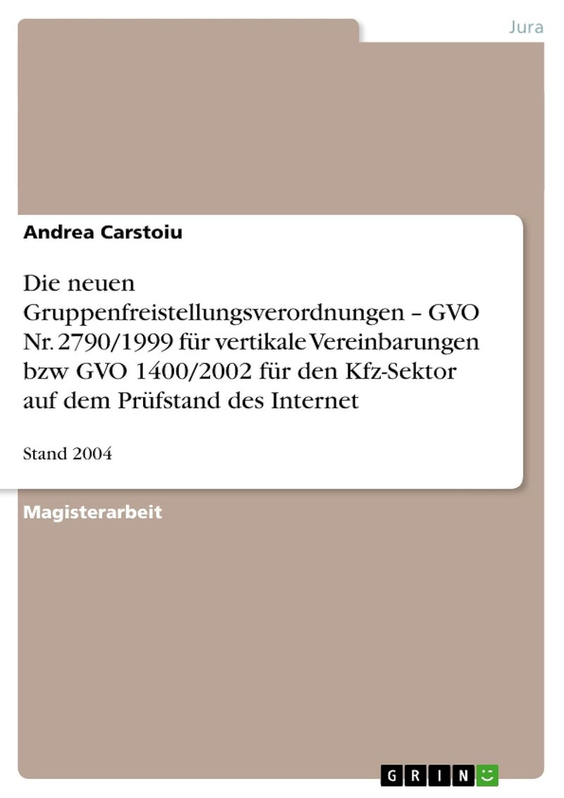 Die neuen Gruppenfreistellungsverordnungen - GVO Nr. 2790/1999 für vertikale Vereinbarungen bzw GVO 1400/2002 für den Kfz-Sektor auf dem Prüfstand des Internet: Stand 2004