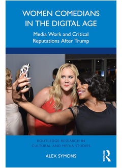 Women Comedians in the Digital Age: Media Work and Critical Reputations After Trump - pzsku/Z058793E65C8FBA8CB227Z/45/_/1740557140/af0e8702-99af-4e7c-b012-062a50bc8e03