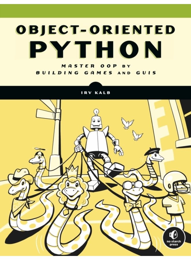 Object oriented Python Master OOP by Building Games and GUIs - Paperback