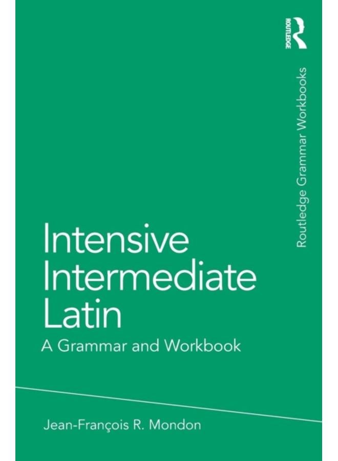 Intensive Intermediate Latin : A Grammar and Workbook
