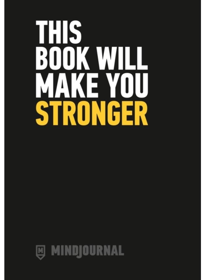 MindJournal : This Book Will Make You Stronger ??? The Guide to Journalling for Men 