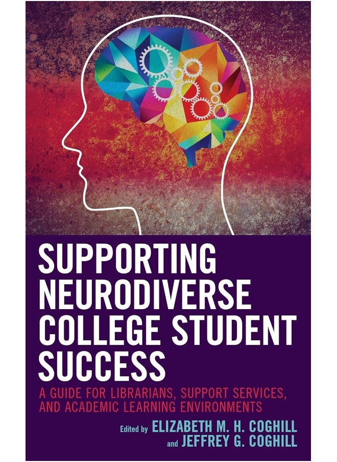 null - Supporting Neurodiverse College Student Success: A Guide for Librarians, Student Support Services, and Academic Learning Environments - Image 1