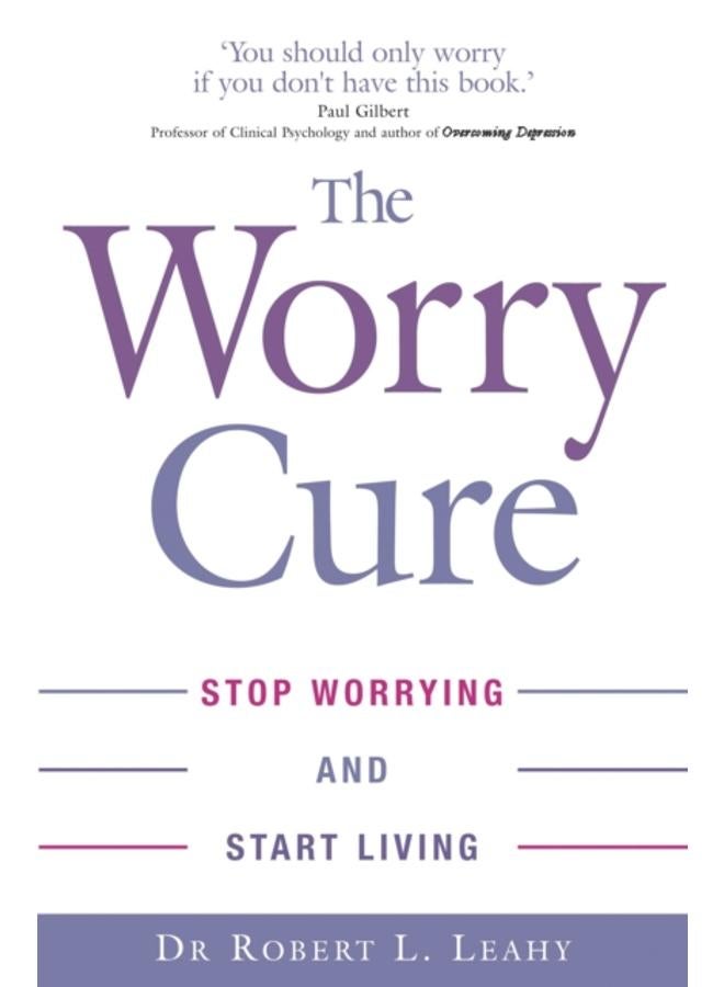 The Worry Cure : Stop worrying and start living 