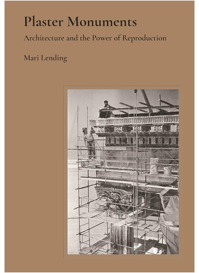 Plaster Monuments: Architecture and the Power of Reproduction  - Image 1