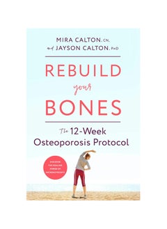 Rebuild Your Bones  The 12-Week Osteoporosis Protocol