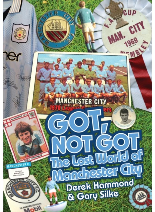 Got; Not Got: Manchester City : The Lost World of Manchester City