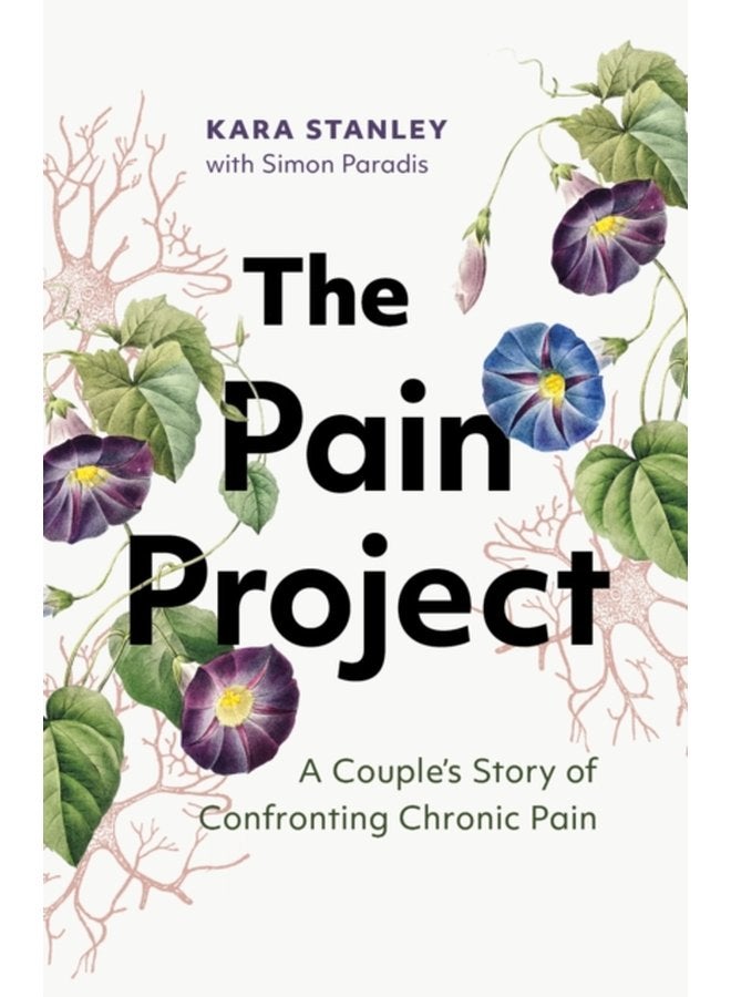 The Pain Project A Couple s Story of Confronting Chronic Pain - Paperback