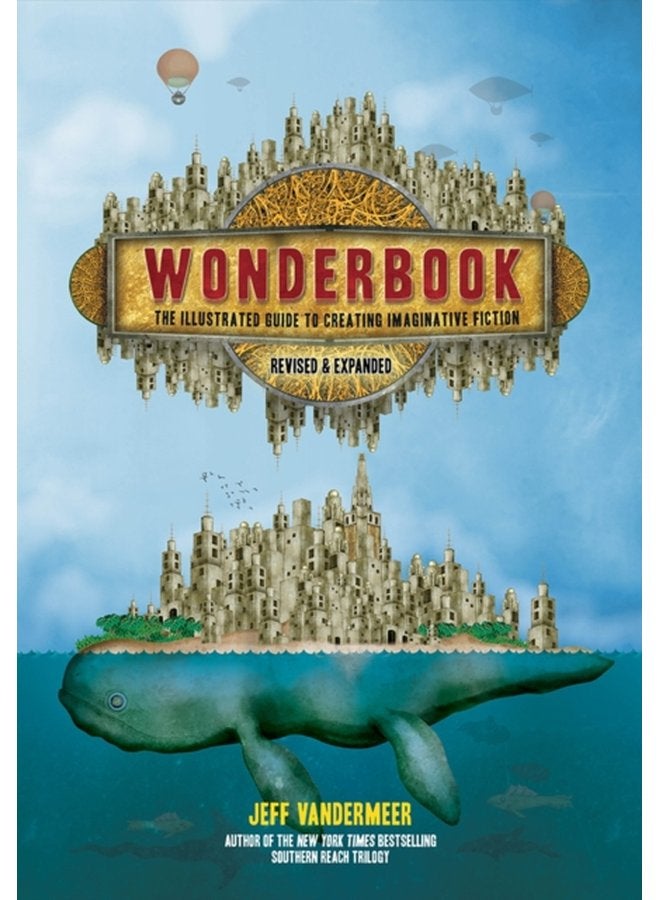 Wonderbook Revised and Expanded The Illustrated Guide to Creating Imaginative Fiction - Paperback