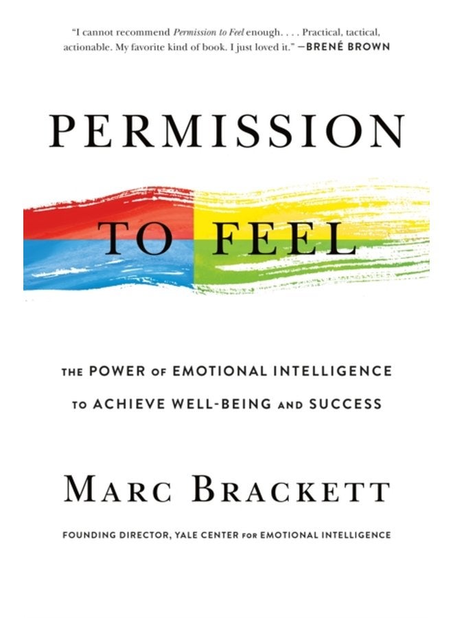 Permission to Feel Unlocking the Power of Emotions to Help Our Kids Ourselves and Our Society Thrive - Hardback