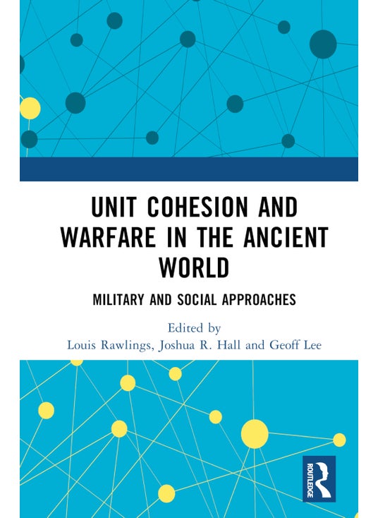 Unit Cohesion and Warfare in the Ancient World