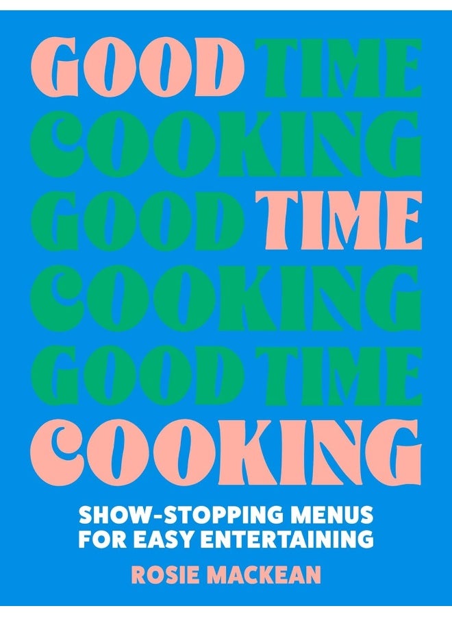 Pavilion Books Good Time Cooking: Show-stopping menus for easy entertaining - Image 1