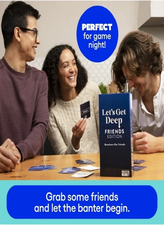WHAT DO YOU MEME? - Let's Get Deep Friends Edition Card Game - For Real Conversations & Good Times - Image 1