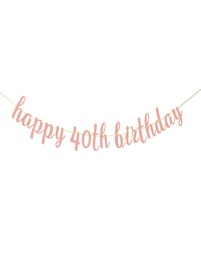 INNORU Glitter Happy 40th Birthday Banner - Forty Sign Banner - Cheers to 40 Years Birthday Party Bunting Decorations Rose Gold - Image 1