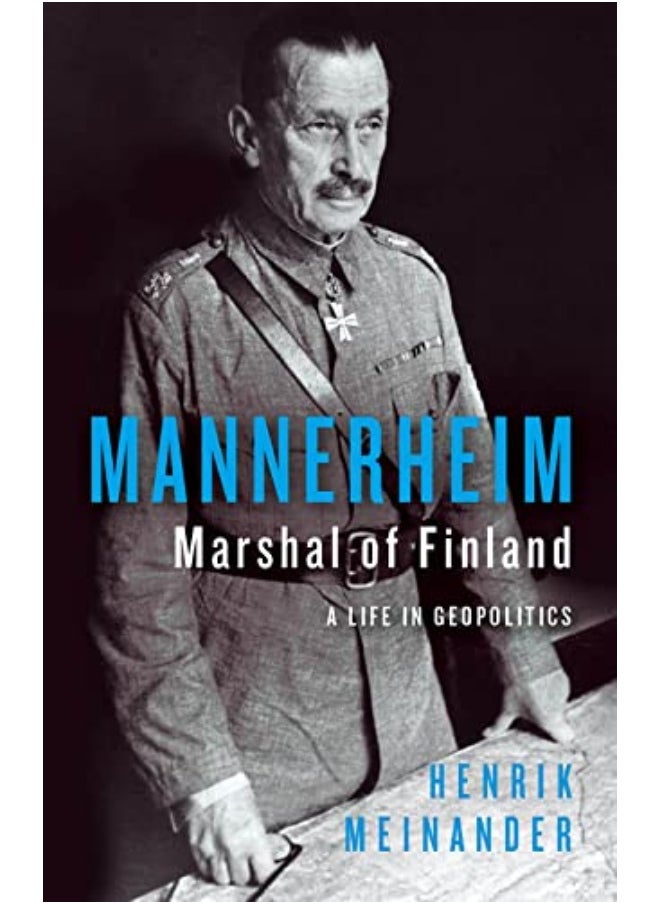 Mannerheim Marshal Of Finland By Henrik Meinander Hardcover 