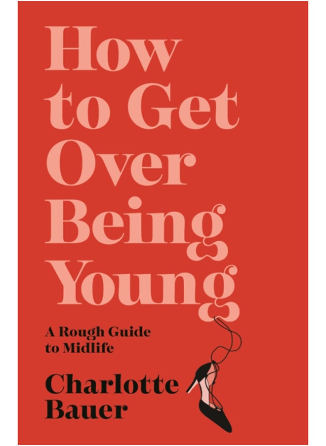 null - How to Get Over Being Young : A Rough Guide to Midlife - Image 1