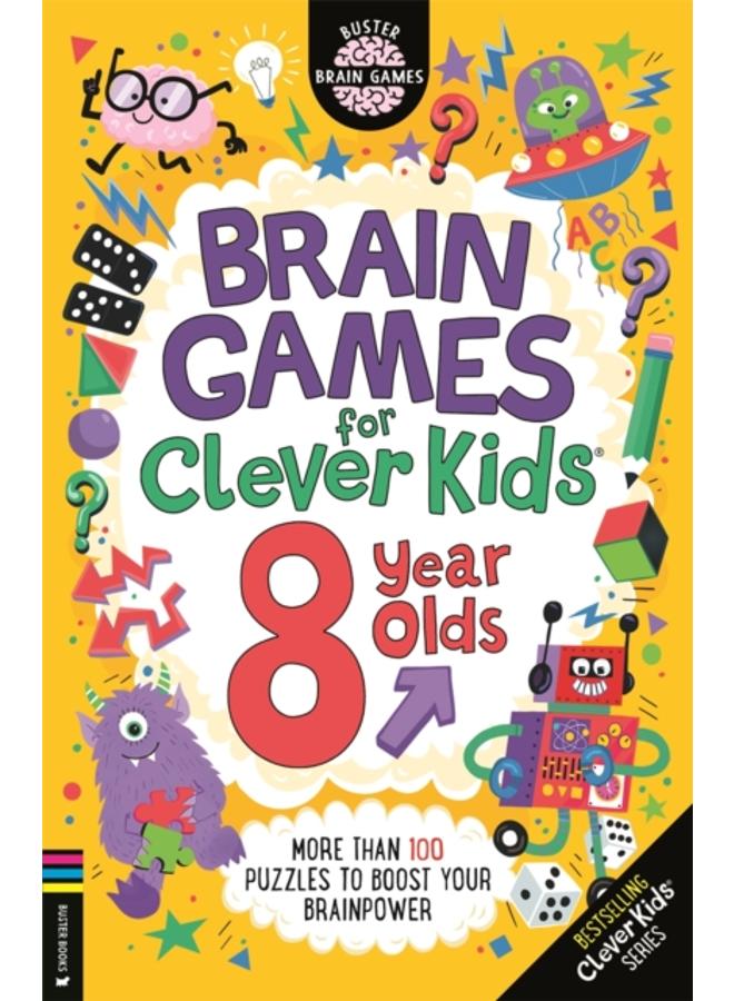 Brain Games for Clever Kids?? 8 Year Olds : More than 100 puzzles to boost your brainpower 