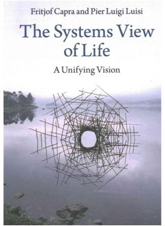The Systems View of Life: A Unifying Vision